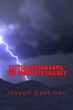 Little Orphan Anvil: The Complete Trilogy