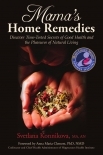 Mama's Home Remedies: Discover Time-Tested Secrets of Good Health and the Pleasures of Natural Livin