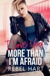 I Love You More Than I'm Afraid (Our Forevers #2)