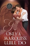 Only a Marquess Will Do: To Marry a Rogue, Book 4