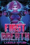 First Breath: A Cyberpunk Novelette