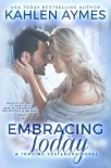 Embracing Today, a firefighter romance: (The Trading Yesterday Series, #3)