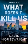 What Doesn't Kill Us--A McKenzie Novel