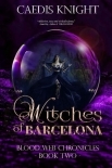 Witches of Barcelona: A Dark, Funny &amp; Sexy Urban Paranormal Romance Series (Blood Web Chronicles