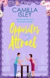 Opposites Attract: An Enemies to Lovers, Neighbors to Lovers Romantic Comedy (First Comes Love Book 