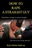 How To Rape A Straight Guy