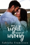 The Right Kind of Wrong: A Brother's Best Friend Romance