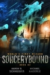 Sorcerybound (World's First Wizard Book 2)