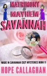 Matrimony &amp; Mayhem: A Made in Savannah Cozy Mystery (Made in Savannah Mystery Series Book 11)