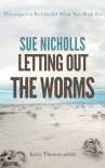 Letting out the Worms: Guilty or not? If not then the alternative is terrifying (Kitty Thomas Book 1