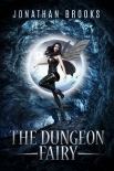 The Dungeon Fairy: A Dungeon Core Escapade (The Hapless Dungeon Fairy Book 1)