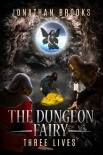 The Dungeon Fairy: Three Lives: A Dungeon Core Escapade (The Hapless Dungeon Fairy Book 3)