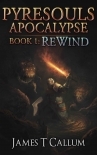 Rewind: A Grimdark LitRPG Series (Pyresouls Apocalypse, Book 1)