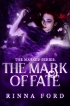 The Mark of Fate: Book 3 of The Marked series