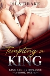 Tempting a King (King Family Romance Book 1)