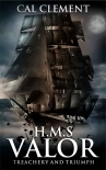 H.M.S Valor: Treachery And Triumph: A war time adventure on the high seas