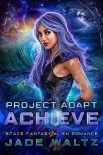 Project: Adapt - Achieve: A Space Fantasy Alien Romance (Book 2)