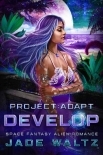 Project: Adapt - Develop: A Space Fantasy Alien Romance (Book 3)