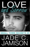 Love and Sorrow (Small Town Secrets Book 5)