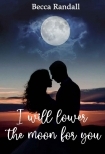 I will lower the moon for you