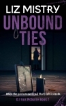 Unbound Ties: When the past unravels, all that’s left is death ... A Gritty Crime Fiction Police Pro