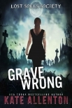 Grave Wrong (Lost Souls Society Book 1)