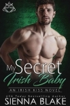 My Secret Irish Baby: A Second-Chance, Secret Baby Contemporary Romance (Irish Kiss Book 7)