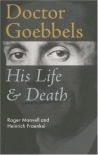 Doctor Goebbels: His Life &amp; Death