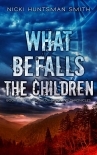 What Befalls the Children: Book 4 in the Troop of Shadows Series