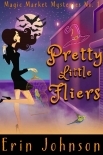 Pretty Little Fliers: A Cozy Witch Mystery (Magic Market Mysteries Book 1)