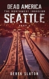 Dead America The Northwest Invasion | Book 4 | Dead America-Seattle [Part 2]