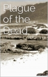 Plague of the Dead (Book 1)