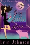 Pig Little Lies (Magic Market Mysteries Book 5)