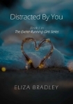 Distracted By You: Book 1 in The Exeter Running Girls Series