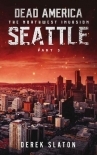 Dead America The Northwest Invasion | Book 5 | Dead America-Seattle [Part 3]