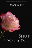 Shut Your Eyes (The You Don't Know Me Trilogy Book 3)