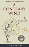 A Contrary Wind: a variation on Mansfield Park (Mansfield Trilogy Book 1)