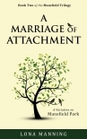 A Marriage of Attachment: a sequel to A Contrary Wind (Mansfield Trilogy Book 2)