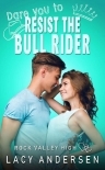 Dare You to Resist the Bull Rider (Rock Valley High Book 4)