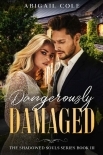 Dangerously Damaged: A Contemporary Dark Bully Romance (The Shadowed Souls Series Book 3)