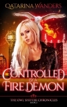 Controlled by a Fire Demon: The Owl Shifter Chronicles Book Two