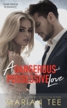 A Dangerous and Possessive Love (Dark Mafia Romance Duet, #1)