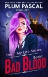 Bad Blood: An Academy Romance Series (Reverse Harem) (The F My Life Series Book 1)