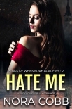 Hate Me: A Dark Reverse Harem Bully Romance (Weissmore Academy Book 2)