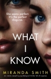 What I Know: An utterly compelling psychological thriller full of suspense