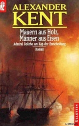 Mauern aus Holz, Manner aus Eisen: Admiral Bolitho am Kap der Entscheidung