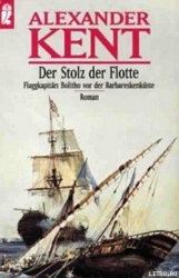 Der Stolz der Flotte: Flaggkapitan Bolitho vor der Barbareskenkuste