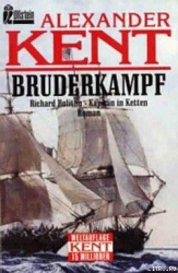 Bruderkampf: Richard Bolitho, Kapitan in Ketten